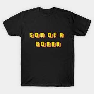 Son of a Bobba T-Shirt